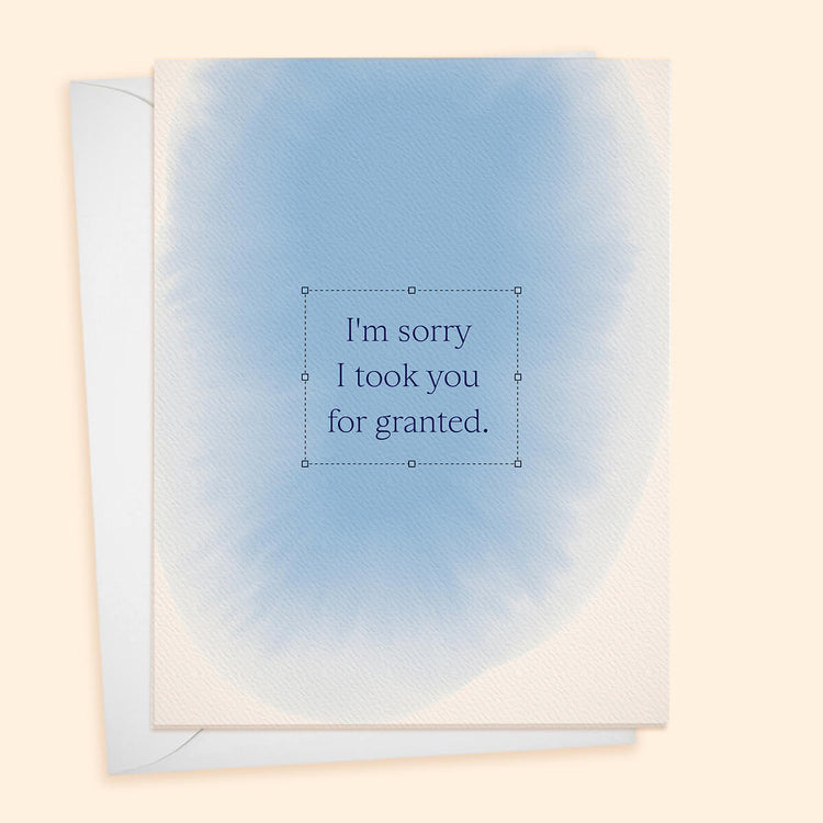 Sorry I Took You for Granted